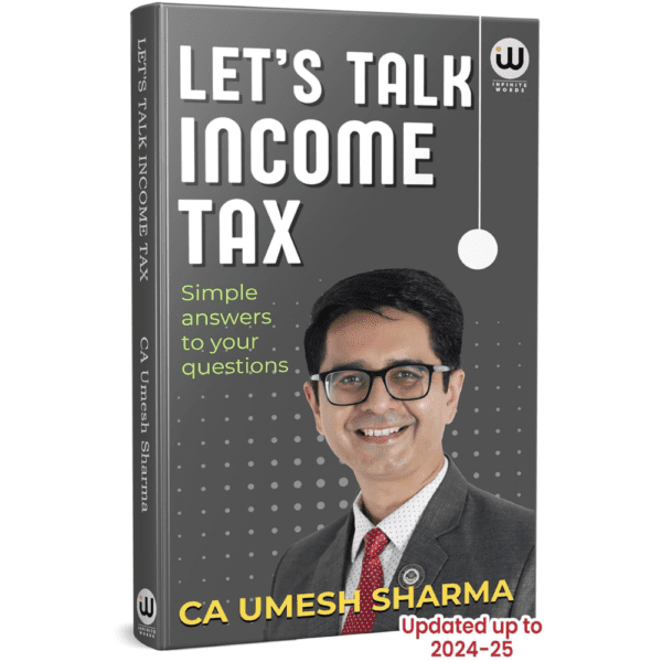 Lets Talk Income Tax - CA Umesh Sharma