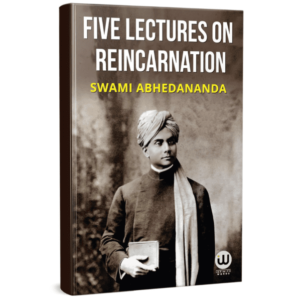 Five Lectures On Reincarnation | Advaita Vedanta Philosophy | अद्वैत वेदांत | Swami Abhedananda Books | Book in English | स्वामी अभेदानंद | Mystery of Death | Life Beyond Death