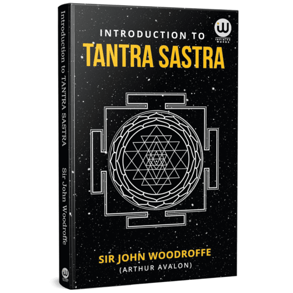 Introduction To Tantra Sastra | Sir John Woodroffe | Arthur Avalon Books | Sir John George Woodroffe